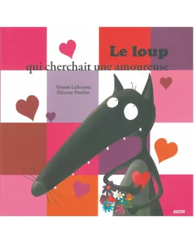 LE LOUP QUI CHERCHAIT UNE AMOUREUSE  Collection MES P'TITS ALBUMS. ...
