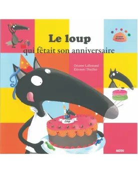 LE LOUP QUI FETAIT SON ANNIVERSAIRE  Collection LE LOUP. Plusieurs ...