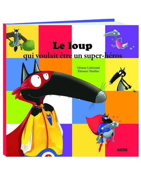 LE LOUP QUI VOULIAT ETRE UN SUPER HEROS   MDSAU00531  Âge Minimum: ...